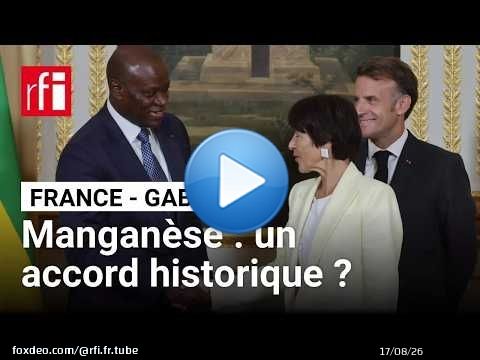 France - Gabon : un premier protocole d'accord sur le manganèse • RFI