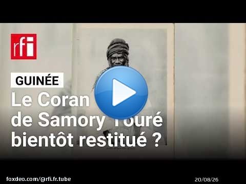 Guinée : « Le Coran de Samory Touré a une valeur iconique pour la Guinée » • RFI