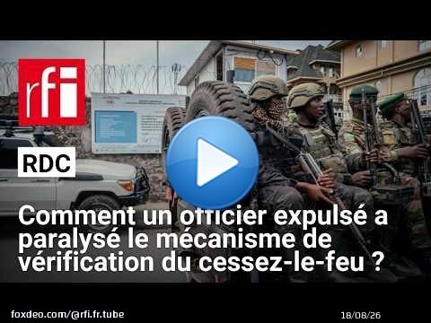 RDC : comment un officier expulsé a paralysé le mécanisme de vérification du cessez-le-feu ?
