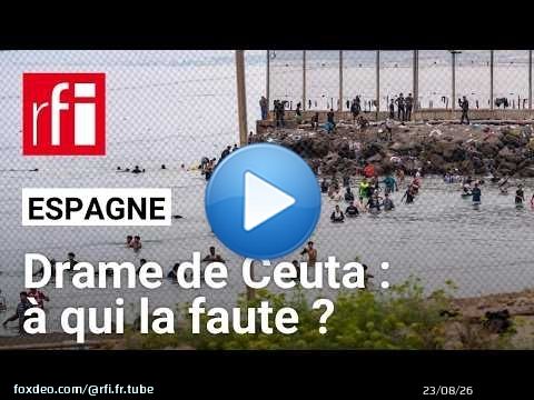 Espagne : qui est responsable de l'afflux migratoire et du drame de Ceuta? • RFI