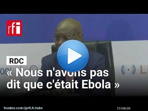RDC : le ministre de la Santé réagit au cas suspect d'Ebola signalé sur un bateau près de Kinshasa