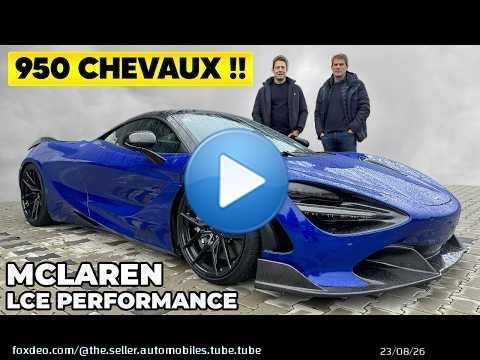Essai McLaren 720S LCE Performance – 950 CHEVAUX, c’est TROP !