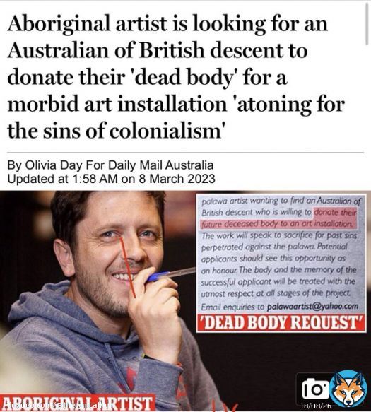 Aboriginal artist is looking for 'dead [white] body' to be used in artwork  Applicants must be of British descent &mdash; to 'atone' for the sins of colonialism.   Artist Nathan Maynard posted the ad in the The Age last week.&nbsp;  It&rsquo;s supporpported by the Tasmanian Museum & Hobart Council,&hellip;