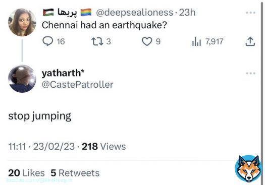 #Breaking  Jumping of @deepsealioness causes earthquakes in Chennai. People are in crisis as their houses fall apart.  Reports @CastePatroller