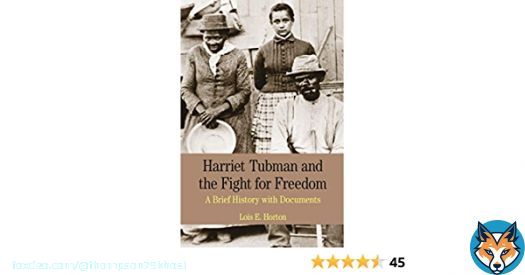 Harriet Tubman and the Fight for Freedom: A Brief History with Documents (Bedford Series in History & Culture (Paperback)) 0SMVXAY