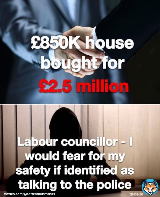 Fraud allegations against Haringey Council; A &pound;850K house bought for &pound;2.5 million, a Labour Cllr fearful of his safety if revealed he was talking to police. End the bad publicity, vote Conservative in the TH by-election #haringeylabourout