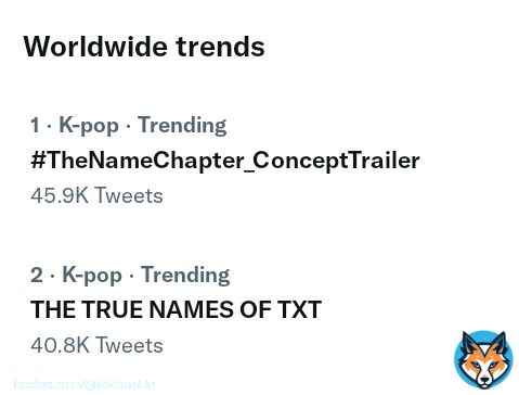 WORLDWIDE TRENDS  1. #TheNameChapter_ConceptTrailer  2. THE TRUE NAMES OF TXT   @TXT_members @TXT_bighit
