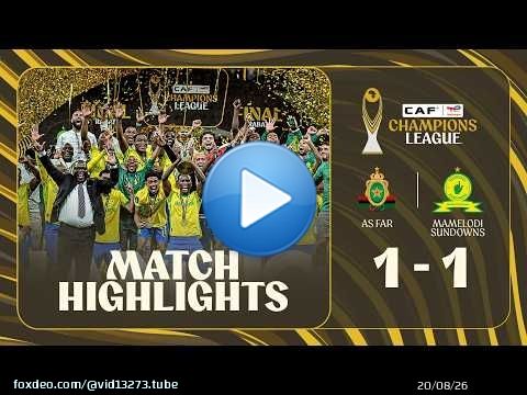 RÉSUMÉ DES MEILLEURS MOMENTS | AS FAR \ud83c\udd9a Mamelodi Sundowns | Finale