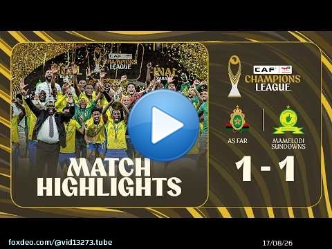 RÉSUMÉ DES MEILLEURS MOMENTS | AS FAR \ud83c\udd9a Mamelodi Sundowns | Finale