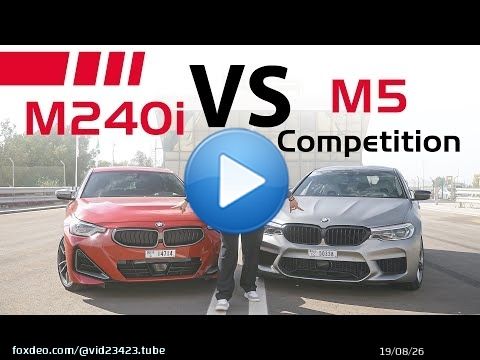 مين اسرع بي ام دبليو M5 Competition VS M240i