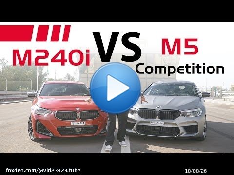 مين اسرع بي ام دبليو M5 Competition VS M240i
