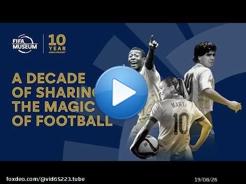 FIFA Museum - A decade of sharing the magic of football