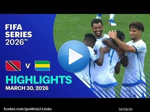 À LA UNE : Trinité-et-Tobago contre Gabon | FIFA Series 2026