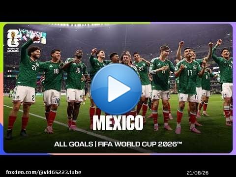 Mexique | TOUS LES BUTS | Coupe du Monde de la FIFA 2026\u2122