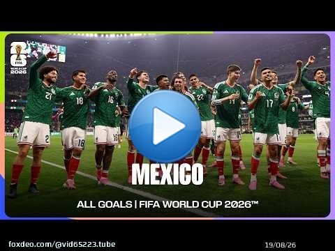 Mexique | TOUS LES BUTS | Coupe du Monde de la FIFA 2026\u2122