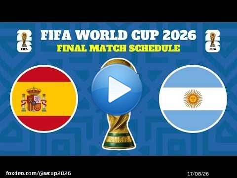 FIFA WORLD CUP 2026 FINAL MATCH SCHEDULE | SPAIN VS ARGENTINA FINAL FIFA WORLD CUP 2026