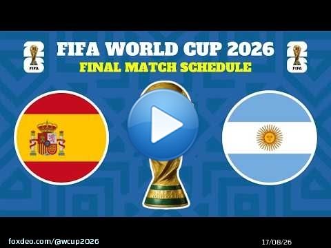 FIFA WORLD CUP 2026 FINAL MATCH SCHEDULE | SPAIN VS ARGENTINA FINAL FIFA WORLD CUP 2026