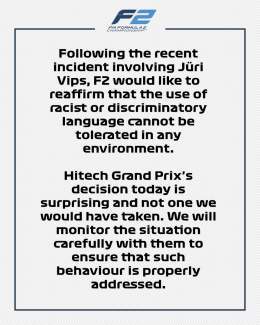 Strong statement from F2 after Hitech announces Vips will continue to drive for the team for the rest of the season despite being dropped by Red Bull for using a racial slur.  &ldquo;Hitech Grand Prix&rsquo;s decision today is surprising and not one 