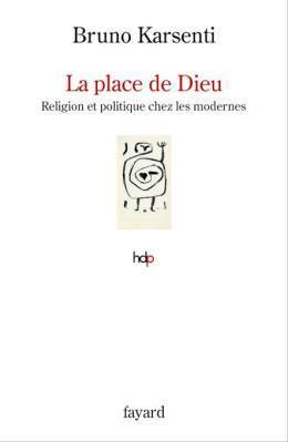 #Parution  Dans "La place de Dieu. Religion et politique chez les modernes" @EditionsFayard, Bruno Karsenti @LierFyt retrace les variations de la place de #Dieu au sein des soci&eacute;t&eacute;s modernes, selon le sens de la #justice qui les anime. 