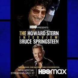 Candid conversations and can&rsquo;t-miss performances.   The Howard Stern Interview: Bruce Springsteen is streaming tonight at 10 pm ET on HBO Max.