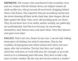 Possibly the most famous part of Oriana Fallaci's interview with Khomeini was where she took off the veil, referring to it as a "stupid, medieval rag".
