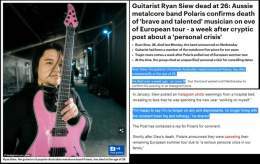 Australia - 26 yo Ryan Siew, guitarist for metalcore band Polaris died unexpectedly on June 19, 2023  He had been struggling with brain fog and fatigue.  COVID-19 mRNA vaccines cause many neurological injuries that manifest as brain fog and fatigue. 