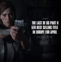 The Last of Us Part II was the 5th best selling title in Europe in April, beating out the likes of Hogwarts Legacy, Red Dead Redemption 2, NBA 2K and Resident Evil 4.
