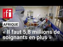 Afrique : « La pénurie est actuellement à hauteur de 5,8 millions de personnels de santé » (OMS)