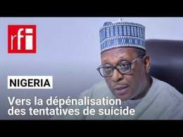 Nigeria : le gouvernement veut dépénaliser les tentatives de suicide • RFI