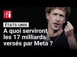 À qui seront donnés les 17 milliards versés par Meta ?