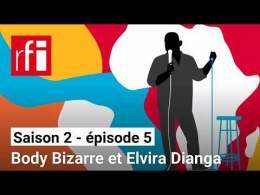 La relève du rire [S2E5] - Body Bizarre et Elvira Dianga • RFI
